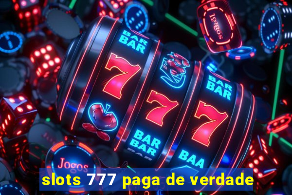 slots 777 paga de verdade